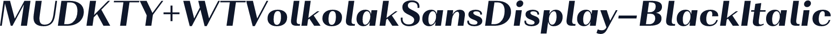 MUDKTY+WTVolkolakSansDisplay-BlackItalic