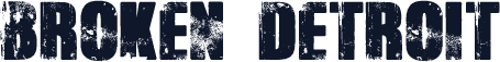 Broken Detroit