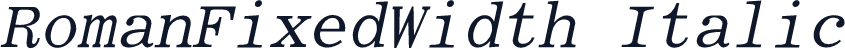 RomanFixedWidth Italic
