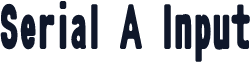 Serial A Input