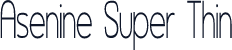 Asenine Super Thin