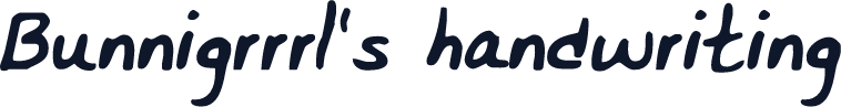 Bunnigrrrl's handwriting