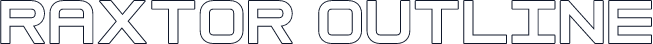 Raxtor Outline