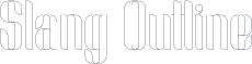 Slang Outline