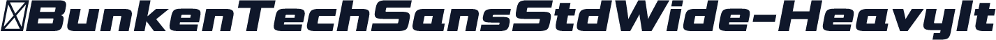 ☞BunkenTechSansStdWide-HeavyIt