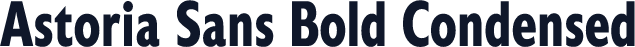 ☞Astoria Sans Bold Condensed