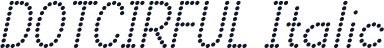 DOTCIRFUL Italic