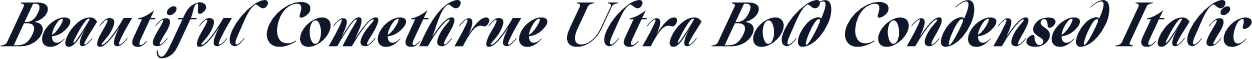 Beautiful Comethrue Ultra Bold Condensed Italic