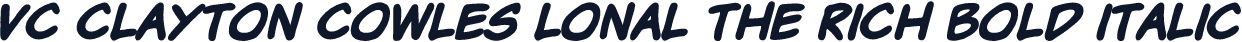 VC Clayton Cowles Lonal The Rich Bold Italic