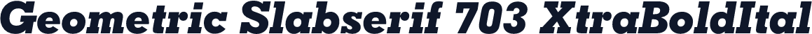Geometric Slabserif 703 XtraBoldItal