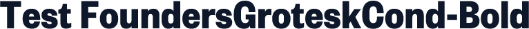 Test FoundersGroteskCond-Bold