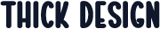 Thick Design