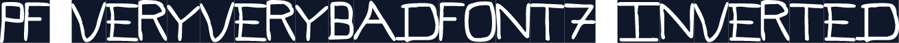 Pf_veryverybadfont7 Inverted
