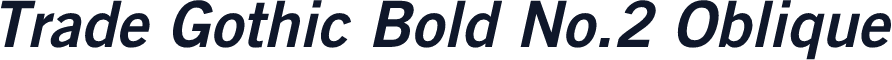 Trade Gothic Bold No.2 Oblique