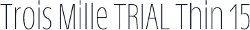 Trois Mille TRIAL Thin 15