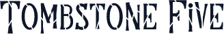 Tombstone Five