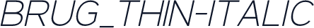 BRUG_Thin-Italic