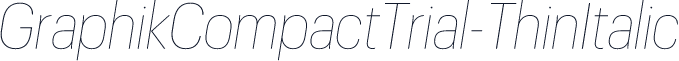 GraphikCompactTrial-ThinItalic
