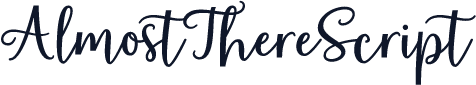 AlmostThereScript