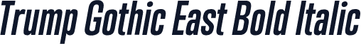 Trump Gothic East Bold Italic