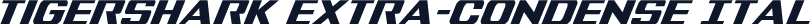 Tigershark Extra-Condense Ital