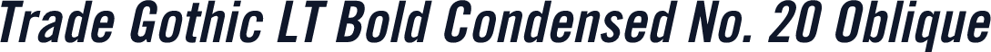 Trade Gothic LT Bold Condensed No. 20 Oblique