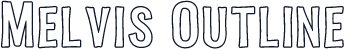 Melvis Outline