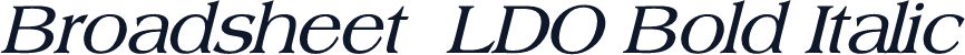 Broadsheet  LDO Bold Italic