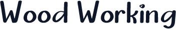 Wood Working
