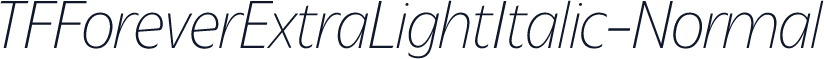 TFForeverExtraLightItalic-Normal