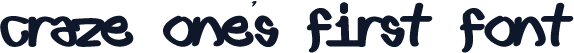 Craze One's first font