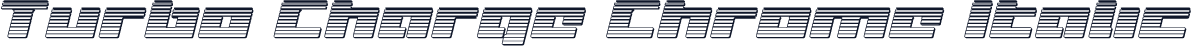 Turbo Charge Chrome Italic