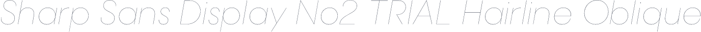 Sharp Sans Display No2 TRIAL Hairline Oblique