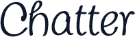 ☞Chatter