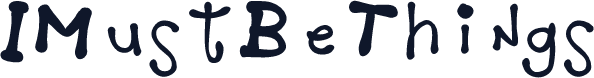 IMustBeThings