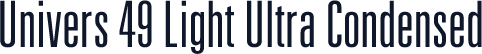 Univers 49 Light Ultra Condensed