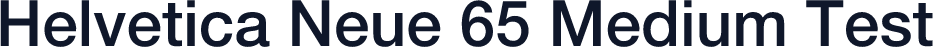 Helvetica Neue 65 Medium Test