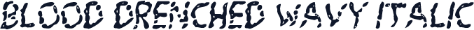 Blood Drenched Wavy Italic