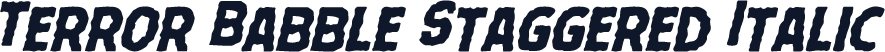Terror Babble Staggered Italic