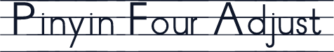 Pinyin Four Adjust