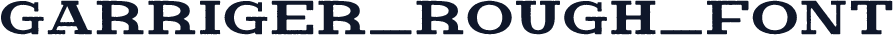 Garriger_Rough_Font