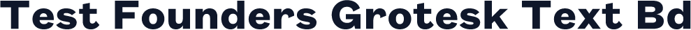 Test Founders Grotesk Text Bd