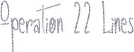 Operation 22 Lines
