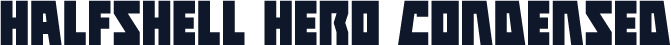 Halfshell Hero Condensed