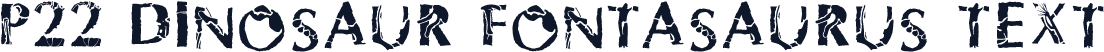 P22 Dinosaur Fontasaurus Text