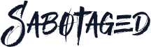 Sabotaged