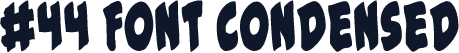 #44 Font Condensed