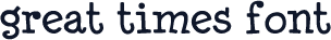 Great Times Font
