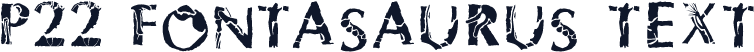 P22 Fontasaurus Text