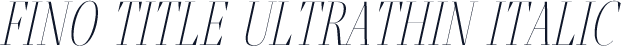 Fino Title UltraThin Italic